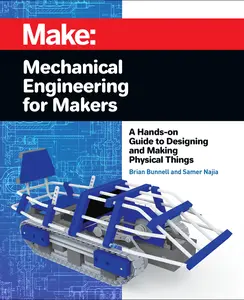USED Book - Mechanical Engineering for Makers: A Hands-On Guide to Designing and Making Physical Things by Bunnell, Brian (Paperback) - english