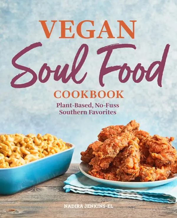 Vegan Soul Food Cookbook: Plant-Based, No-Fuss Southern Favorites -- Nadira Jenkins-El - Paperback