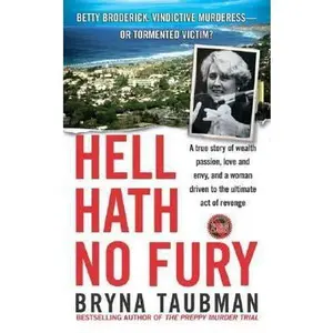USED-Hell Hath No Fury: A True Story of Wealth and Passion, Love and Envy, and a Woman Driven to the Ultimate Revenge (St. Martin's True Crime Library) by Bryna Taubman (Unknown)