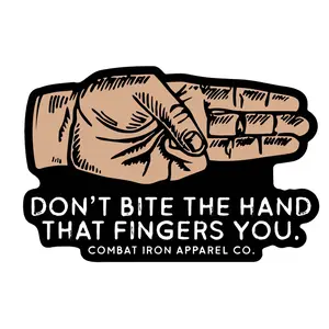Don't Bite The Hand That Fingers You Decal Don't Bite The Hand That Fingers You Decal