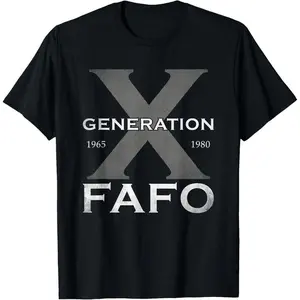 Generation X Funny FAFO 60s 70s Gen-Xers Sarcastic Gen X T-Shirt,Made in USA BK-1253