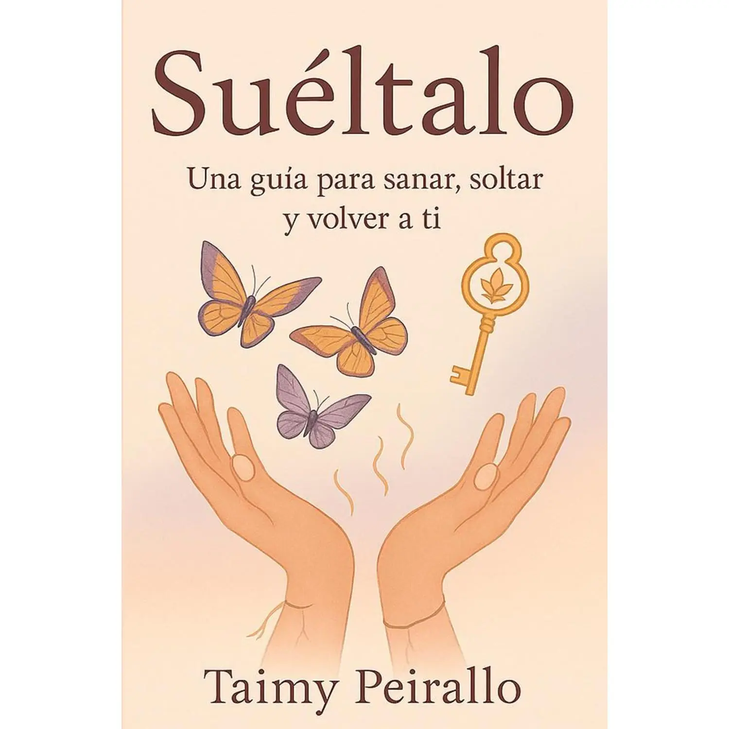 Sueltalo: Una guia para sanar, soltar y volver a ti (Spanish Edition)