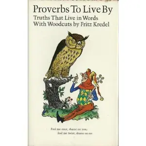 USED-Proverbs to Live By: Truths That Live in Words by Fritz Kredel (Hardcover)
