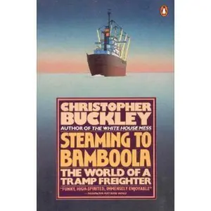 USED-Steaming to Bamboola: The World of a Tramp Freighter by Christopher Buckley (Paperback)