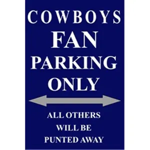 P - 2019 Cowboys Fan Parking Only Parking Sign