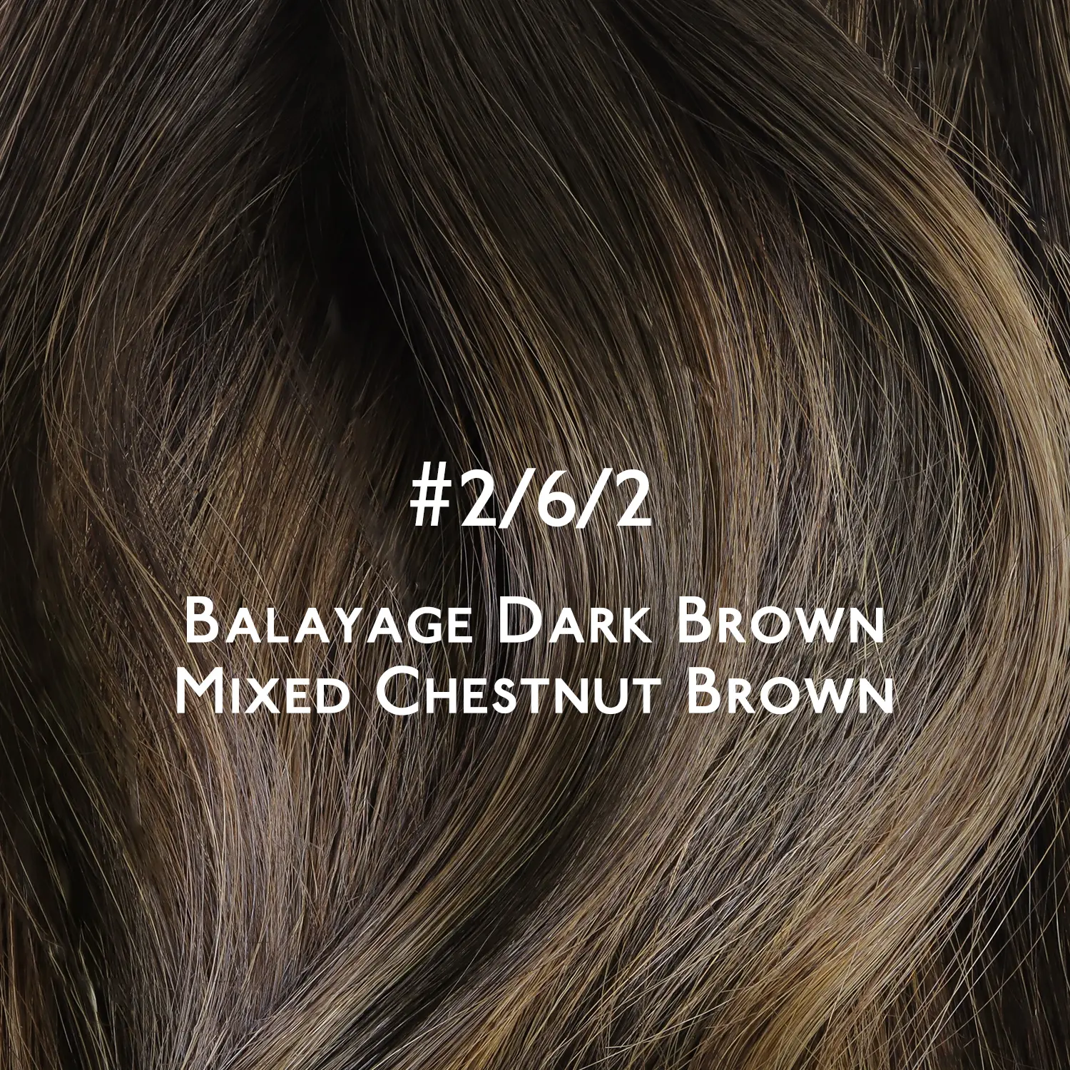#2/6/2 Balayage Dark Brown Mixed Chestnut Brown