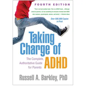 Taking Charge of ADHD: The Complete, Authoritative Guide for Parents -- Russell A. Barkley - Paperback