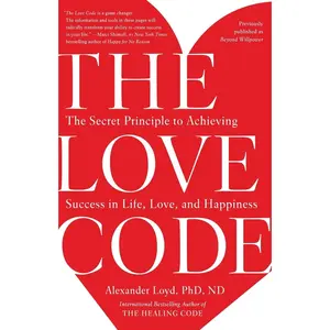USED-The Love Code: The Secret Principle to Achieving Success in Life, Love, and Happiness by Loyd, Alexander (Paperback)