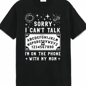 Sorry I Can't Talk Im On The Phone With My Mom Ouija Board T Shirt Womens Shirts Menswear Top, Funny Graphic Tee,summervibes