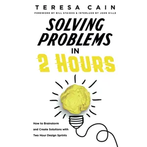 Solving Problems in 2 Hours: How to Brainstorm and Create Solutions with Two Hour Design Sprints Hardcover – April 2, 2023