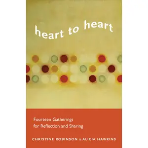 USED-Heart to Heart: Fourteen Gatherings for Reflection and Sharing by Robinson, Christine (Paperback)