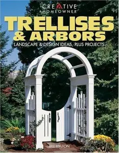 USED-Trellises & Arbors: Landscape & Design Ideas, Plus Projects by Bill Hylton (Paperback)
