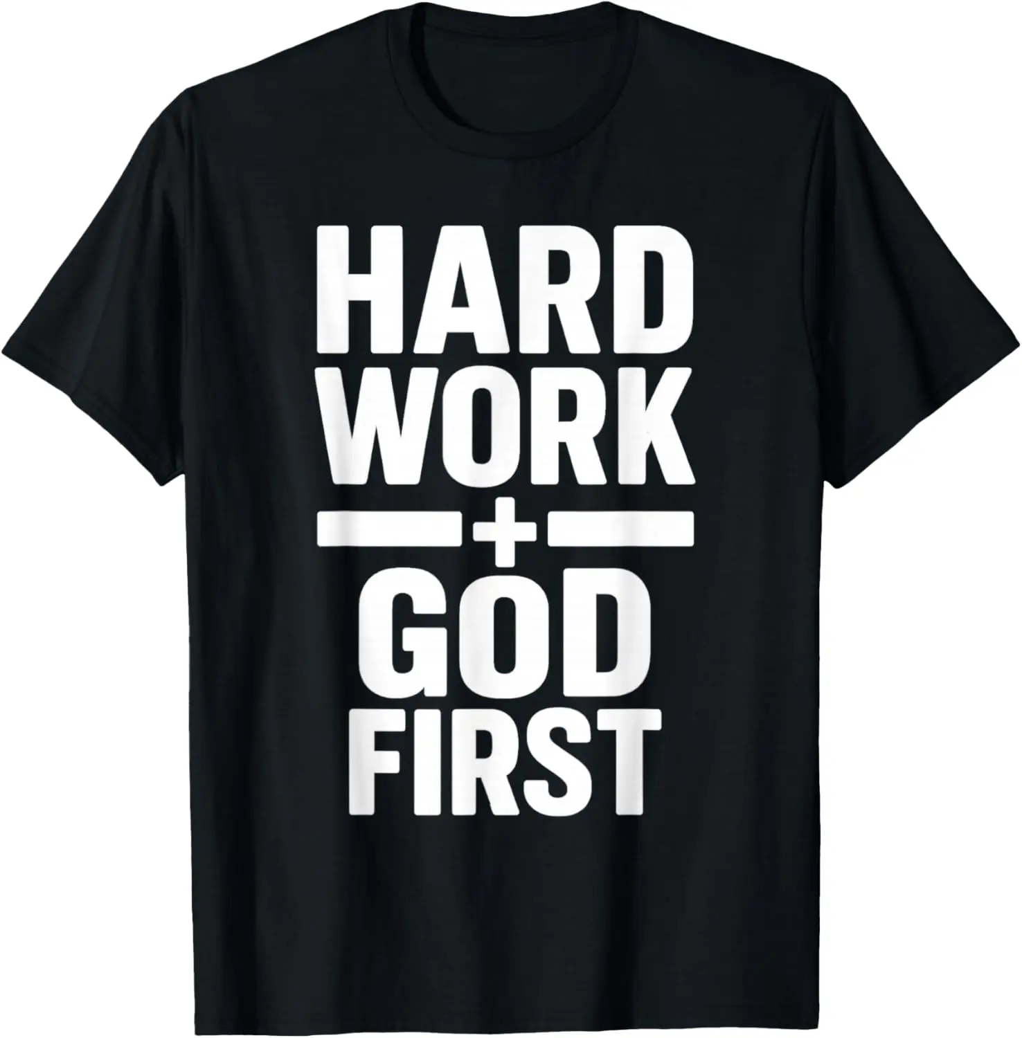Hard Work God First Bold Statement Christian Motivation T-Shirt