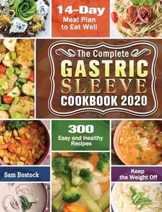 USED Book - The Complete Gastric Sleeve Cookbook 2020-2021: 300 Easy and Healthy Recipes with A 14-Day Meal Plan to Eat Well & Keep the Weight Off by Bostock, Sam (Hardcover) - english