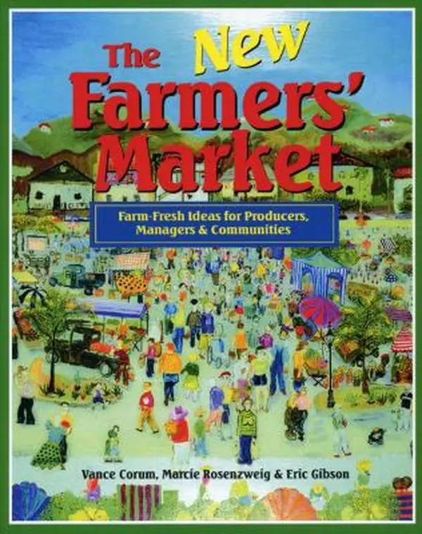 USED-The New Farmers' Market: Farm-Fresh Ideas for Producers Managers & Communities by Vance Corum (Paperback)