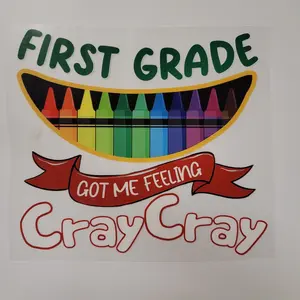 1 Dtf Transfer print  First Grade Cray Cray 11” Ready to Press transfer