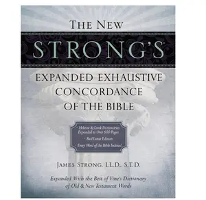 The New Strong's Expanded Exhaustive Concordance of the Bible: Every Word of the Bible Indexed, Red Letter Edition