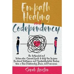 USED-Empath Healing and Codependency: The Influential and Informative Survival Guide to Help You Improve Emotional Intelligence and Spirituality While Heal by Ariston, Sarah (Paperback)