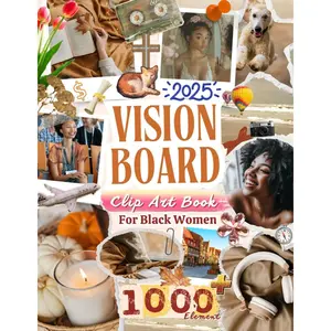 Vision Board Clip Art Book: 1000+ Empowering Collage Papers, Images, Words, and Affirmations for Black Women to Manifest Your Dreams and Achieve Life Goals Paperback – October 22, 2024