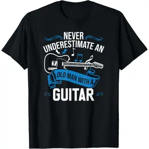 Best Guitar Gift Guitar Themed Stuff & Accessories Never Underestimate An Old Man With A Guitar T-Shirt Graphic tees