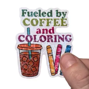 Fueled by Coffee and Coloring Holographic Sticker with Colorful Hearts and Flowers for Decorative Use Featuring Coffee Cup and Crayons