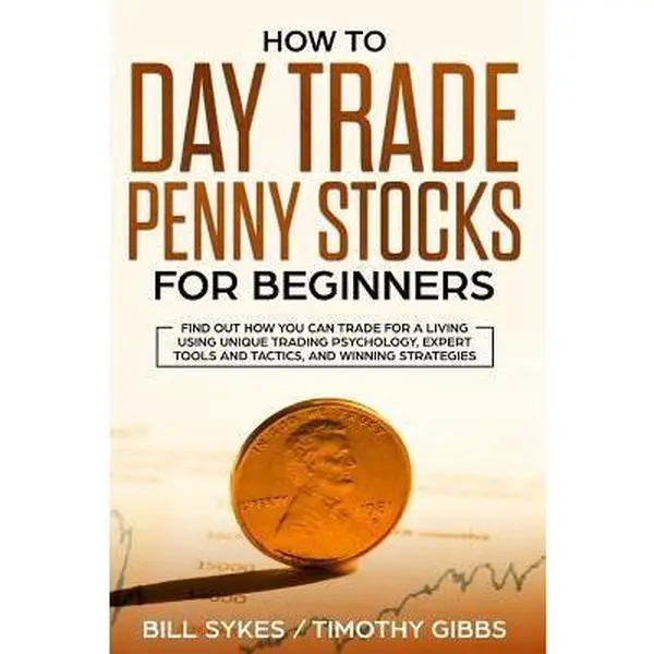 USED Book - How to Day Trade Penny Stocks for Beginners: Find Out How You Can Trade For a Living Using Unique Trading Psychology, Expert Tools and Tactics, and Wi by Gibbs, Timothy (Paperback) - english