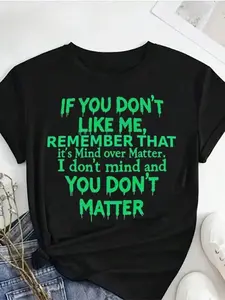 Women'S Funny Saying TShirt  If You Don't Like Me, Remember That I Don't Mind  You Don't Matter Bold Text  Soft Pure Everyday  Party Top  Black With Green Lettering  Casual Streetwear For Women