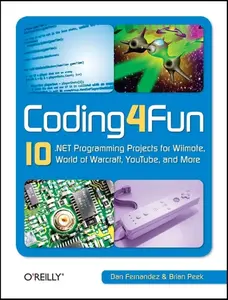 USED-Coding4fun: 10 .Net Programming Projects for Wiimote, Youtube, World of Warcraft, and More by Fernandez, Dan (Paperback)