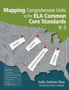 USED-Mapping Comprehensive Units to the Ela Common Core Standards, K-5 by Glass, Kathy Tuchman (Paperback)