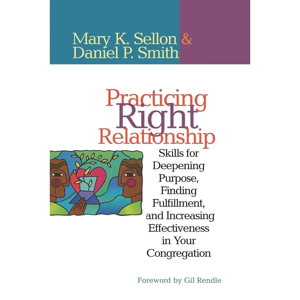 USED Book - Practicing Right Relationship: Skills For Deepening Purpose, Finding Fulfillment, And Increasing Effectiveness In Your Congregation by Sellon, Mary (Paperback) - english