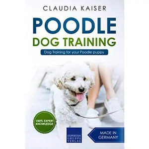 USED-Poodle Training: Dog Training for your Poodle puppy by Claudia Kaiser (Paperback)