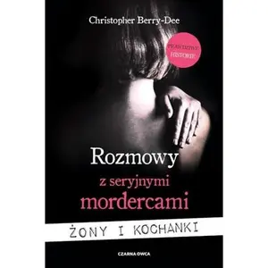USED-Rozmowy z seryjnymi mordercami. Zony i kochanki by Christopher Berry-Dee (Paperback)