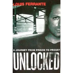 USED-Unlocked: A Journey from Prison to Proust by Louis Ferrante (Paperback)