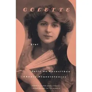 USED Book - Gigi Julie de Carneilhan and Chance Acquaintances( Three Short Novels) [GIGI JULIE DE CARNEILHAN & CHA] [Paperback] by Colette (Paperback)