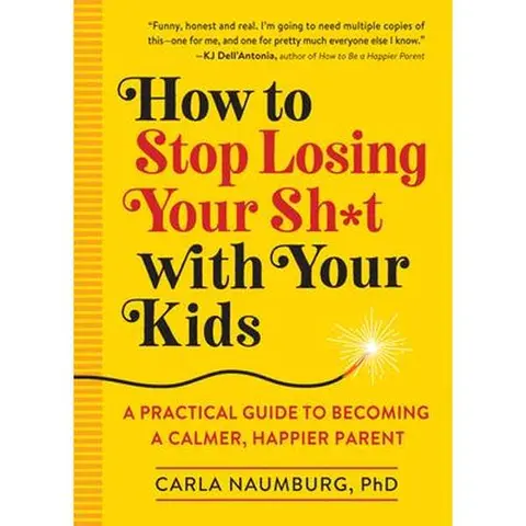 Used Like New Parenting Book - How to Stop Losing Your Sh*t with Your Kids: Evidence-Based Practices, Compassionate Guide by Carla Naumburg with Tip-Filled & Practical Action Plans (Softcover, 224 Pages, Workman Publ., English, 2019 Edition) for Families,