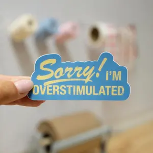 Sorry! I'm Overstimulated Sticker