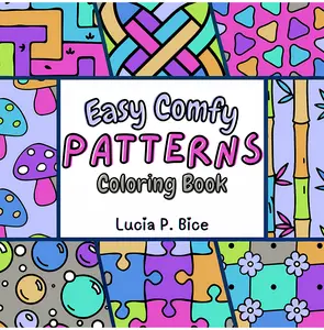 Easy Comfy Patterns Bold and Easy Coloring Book: Big and Simple Designs for Relaxation and Mindfulness Featuring Cozy Patterns for Kids and Adults