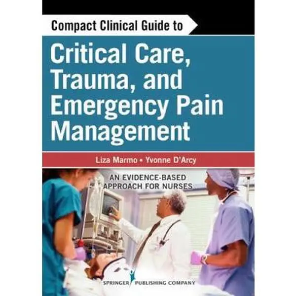 USED-Compact Clinical Guide to Critical Care, Trauma, and Emergency Pain Management: An Evidence-Based Approach for Nurses by Marmo, Liza (Paperback)