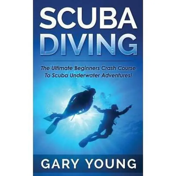 USED-Scuba Diving: The Ultimate Beginners Crash Course To Scuba Underwater Adventures! by Young, Gary (Paperback)