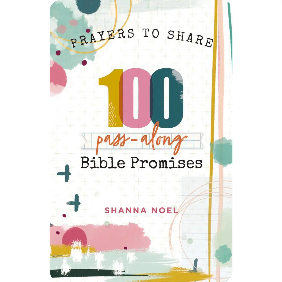 100 Pass-Along Bible Promises: Prayers to Share (Shareable Messages of Encouragement with a Prayer, Scripture, and Inspirational Quote)