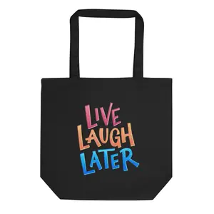 "Live, Laugh, Later" Eco Tote Bag