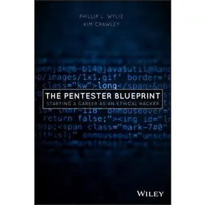 USED-The Pentester Blueprint: Starting a Career as an Ethical Hacker by Wylie, Phillip L. (Paperback)