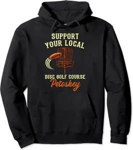 Support Your Local Disc Golf Course Petoskey Golfer Michigan Pullover Hoodie - Dayahcolber Shop 84B09JSPPGDZ