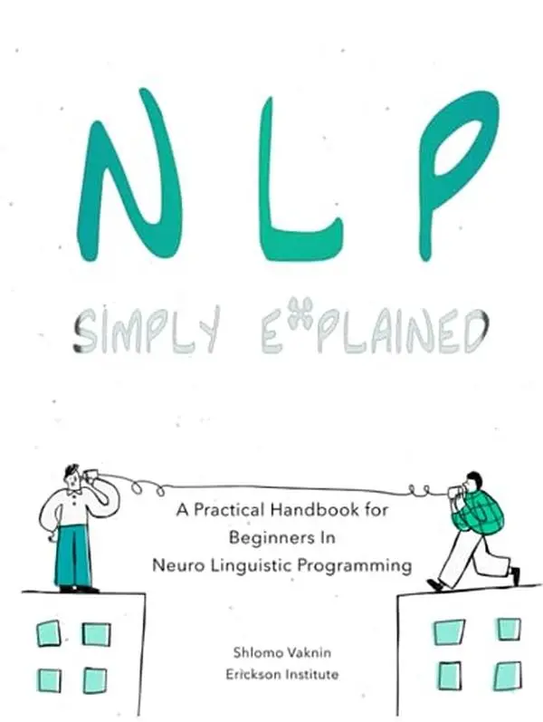 USED-NLP Simply Explained: A Practical Handbook for Beginners In Neuro Linguistic Programming (plus a FREE audiobook) (Practical Applications of Neuro Linguistic Programming) by Erickson Institute (Hardcover)