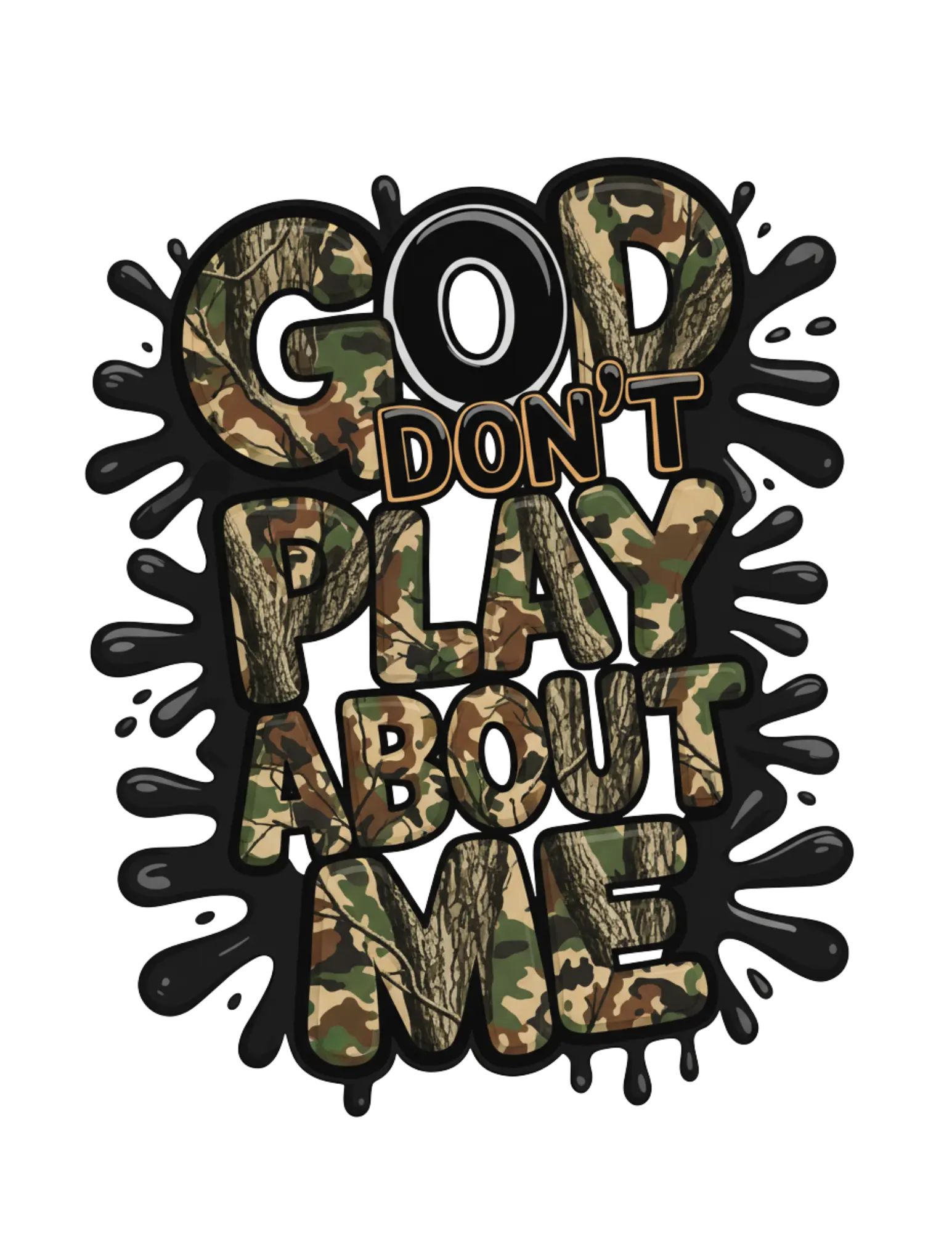 God Don't Play About Me Camo Limited Edition DTF Print God Don't Play About Me Camo Limited Edition DTF Print
