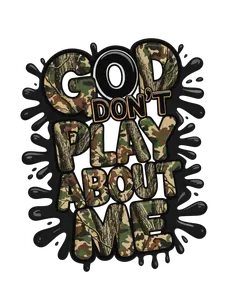God Don't Play About Me Camo Limited Edition DTF Print