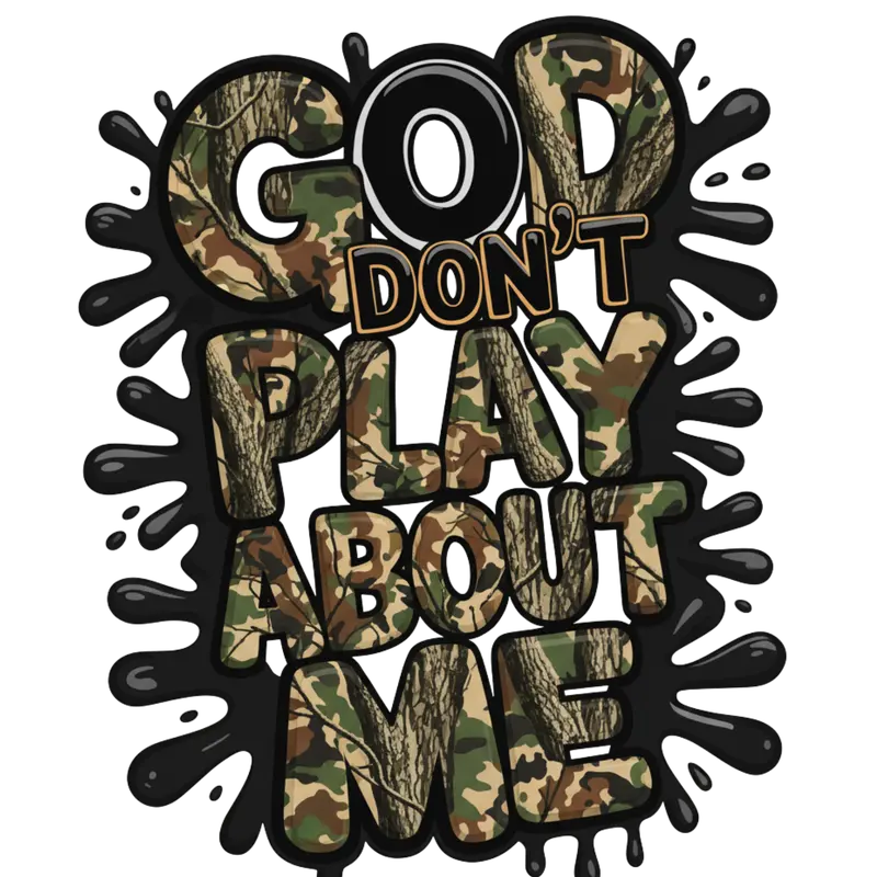 God Don't Play About Me Camo Limited Edition DTF Print