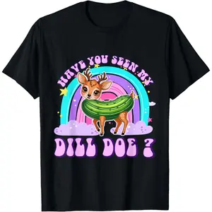 Have You Seen My Dill Doe Funny Embarrassing Adult Humor T-Shirt Unisex