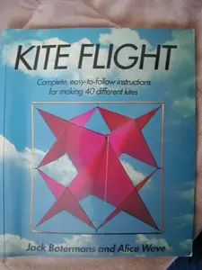 USED-Kite Flight: Complete, Easy-To-Follow Instructions for Making 40 Different Kites (English and Dutch Edition) by Jack Botermans (Paperback)
