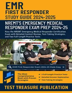 EMR First Responder Exam Study Guide 2024–2025: Pass the NREMT Emergency Medical Responder Certification Exam with Detailed Content Review, Test-Taking Strategies, and Two Full-Length Practice Testsundefined